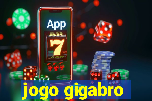 jogo gigabro